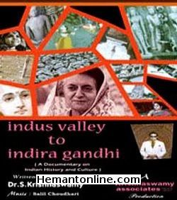 Indus Valley To Indira Gandhi 1970 Documentary A Documentary on Indian History and Culture. Directed by Dr. S. Krishnaswamy, this documentary on Indian history and culture, spanning five millenia in four hours, has remained an all time