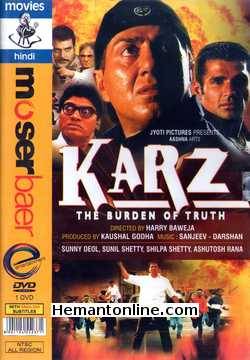 Karz - The Burden of Truth 2002 Sunny Deol, Shilpa Shetty, Sunil Shetty, Ashutosh Rana, Kirron Kher, Sayaji Shinde, Johnny Lever, Himani Shivpuri, Shahbaaz Khan, Vishwajeet Pradhan, Deepak Shirke, Rajeev Verma, Shammi